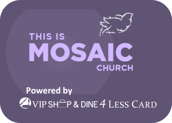 Mosaic Church eCard powered by VIP Shop & Dine 4Less Card